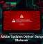 Fake Adobe Updates Deliver Dangerous Malware
